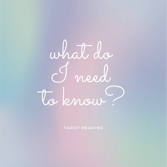 What do I need to know now? Tarot Reading